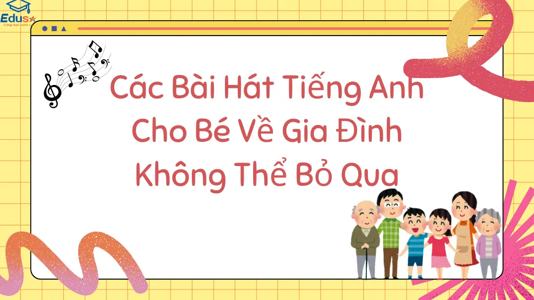 Tuyển tập lời các bài hát tiếng Anh dành cho trẻ em, ba mẹ không nên bỏ qua!