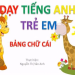 Dạy tiếng Anh dành cho trẻ em thế nào? Bí kíp cho bé học vui!