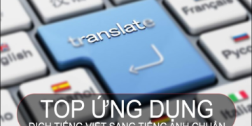 Chỉ bạn cách chọn phần mềm dịch tiếng Việt sang tiếng Anh tốt nhất nè!