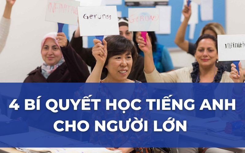 Chương trình tiếng Anh cho người lớn học thế nào? Bí kíp thành