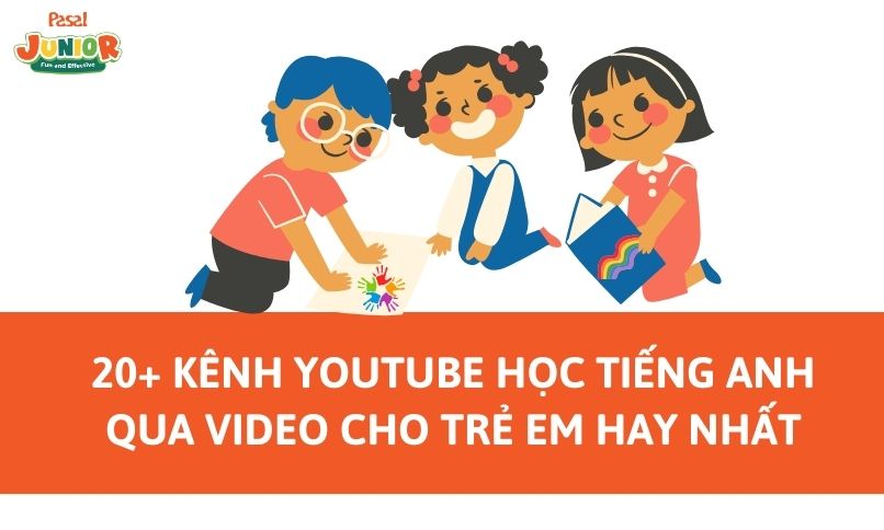 Học tiếng anh trẻ em qua youtube: Kênh nào hay nhất 2023?