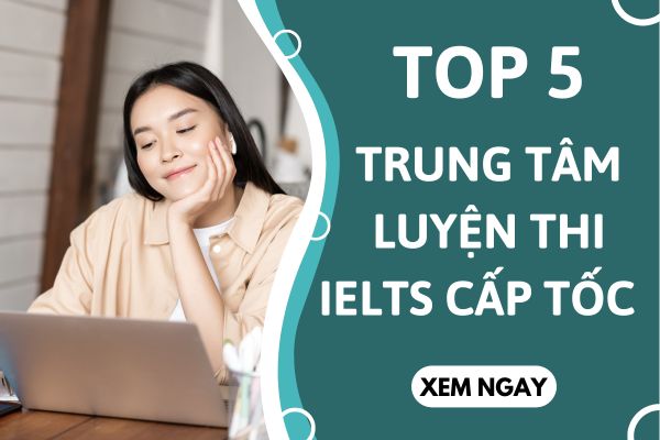 Muốn luyện thi IELTS, trung tâm tiếng Anh nào tốt ở TPHCM? Xem ngay!