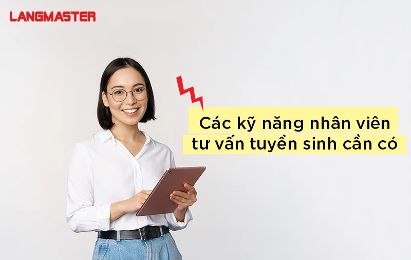 Muốn làm tư vấn tuyển sinh tiếng Anh cần kỹ năng gì? Làm thế nào để giỏi?