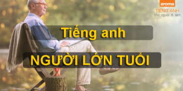 Người lớn tuổi mới bắt đầu học tiếng Anh (mẹo đơn giản dễ học)
