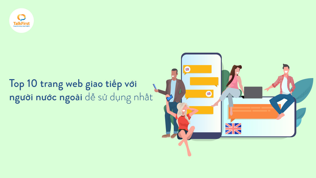 Đánh giá trang web giao tiếp tiếng Anh với người nước ngoài, liệu có đáng sử dụng không?
