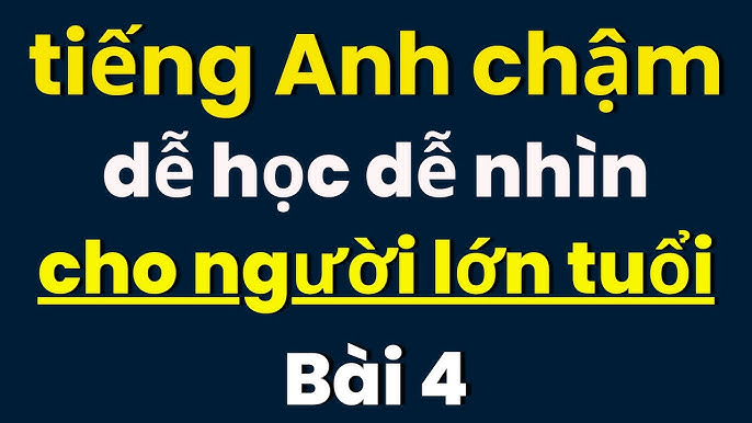 Tự học tiếng Anh dành cho người lớn: Phương pháp đơn giản, dễ làm!