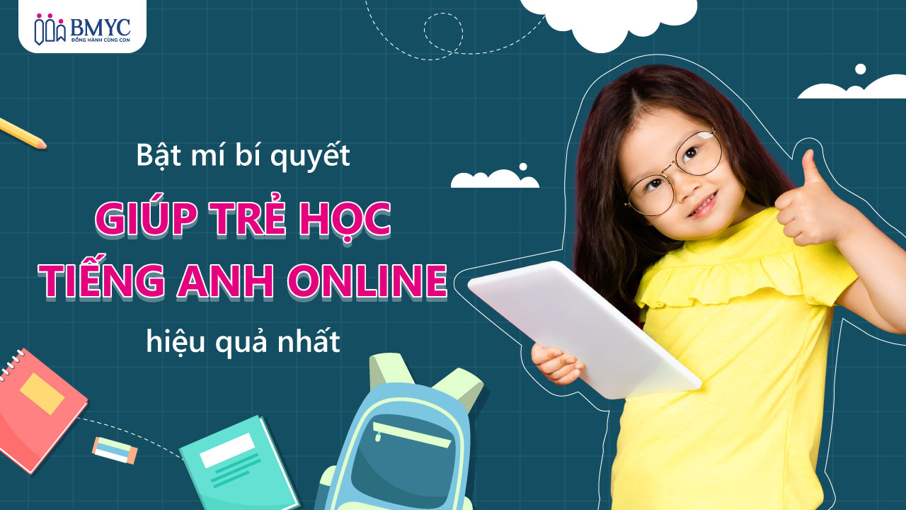 Bí quyết giúp bé học tiếng Anh online cho trẻ em thành công