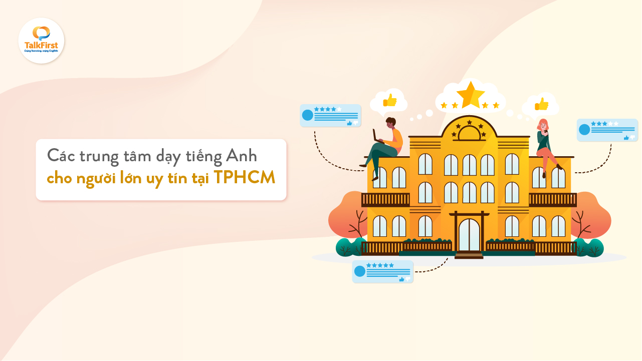 Học tiếng Anh cho người lớn ở đâu, trung tâm nào chất lượng?