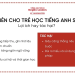 Kỹ thuật dạy tiếng Anh cho học sinh trung học (Bí kíp đơn giản, hiệu quả bất ngờ)