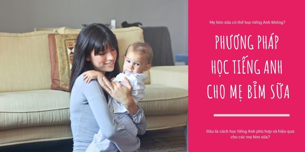 Chương trình học tiếng Anh cho trẻ em hiệu quả: Kinh nghiệm từ các mẹ bỉm sữa!