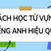 Học tiếng Anh từ số 0: Lộ trình học tiếng Anh cho người mới bắt đầu siêu tốc