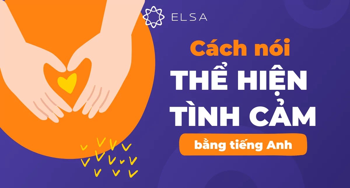 Bỏ Túi 11 Cách Nói Thể Hiện Tình Cảm Bằng Tiếng Anh (Cực Ngọt)
