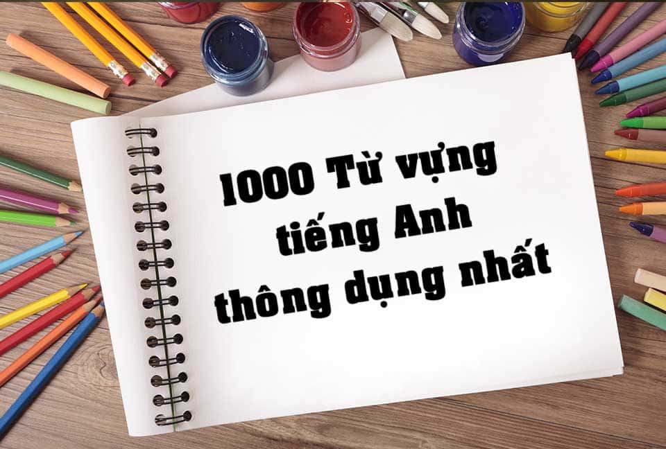 Học Nhanh 1000 Từ Vựng Tiếng Anh Cho Người Mới Bắt Đầu (Kèm Ví Dụ Dễ Hiểu)