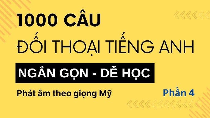 Học cách luyện tập đối thoại tiếng Anh chậm và dễ dàng (Tự tin giao tiếp)