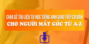 Download giáo trình tự học tiếng Anh giao tiếp tại nhà miễn phí (Tổng hợp tài liệu hữu ích)