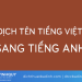 Làm thế nào để dịch tiếng Anh sang tiếng Việt sát nghĩa nhất?