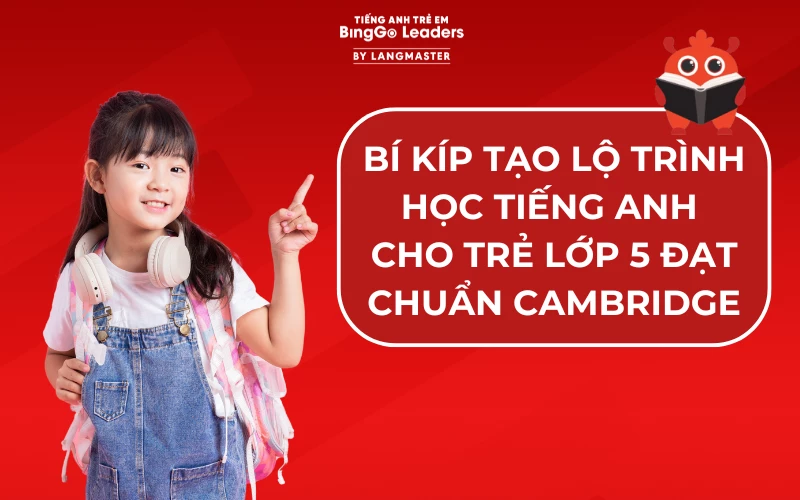 Học tiếng Anh cho trẻ em lớp 5: Lộ trình học tập và tài liệu miễn phí!