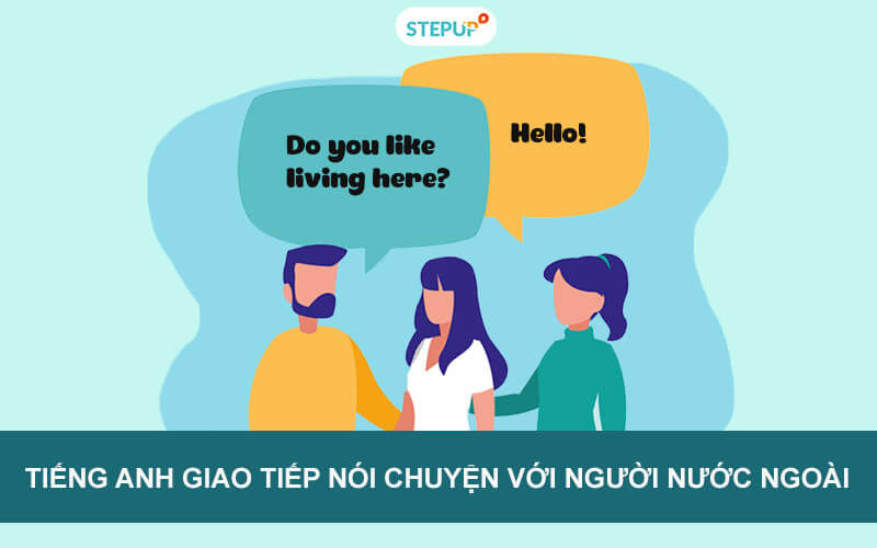 Học tiếng Anh nói chuyện với người nước ngoài dễ hay khó? Phương pháp học nào hiệu quả nhất?