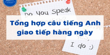 Giao tiếp tiếng Anh hàng ngày: Tổng hợp từ vựng thông dụng nhất!