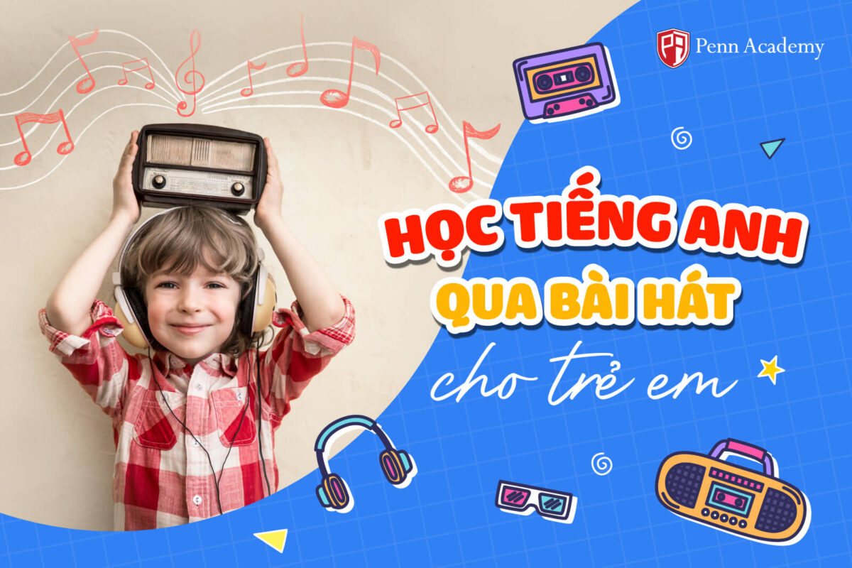 Dạy tiếng Anh qua bài hát cho trẻ em ở đâu tốt? Các lớp học và ứng dụng uy tín!
