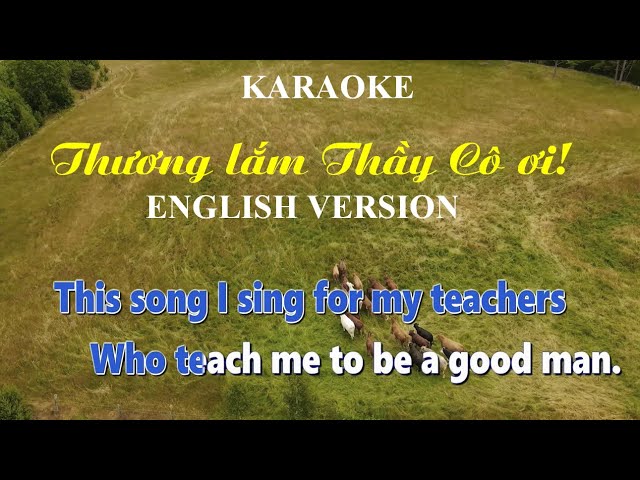 Nghe bài hát Thương Lắm Thầy Cô Ơi bằng tiếng Anh: Bản dịch hay và sâu sắc nhất