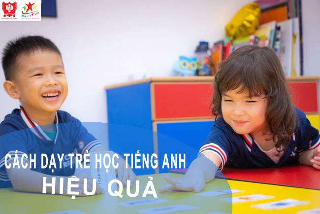 Dạy tiếng Anh cho trẻ em thế nào? (Phương pháp đơn giản, dễ áp dụng tại nhà)