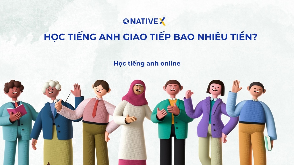 Khóa học tiếng anh giao tiếp bao nhiêu tiền? (Bí kíp chọn lớp học phù hợp túi tiền)
