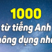 Học lại tiếng Anh từ đầu: Tổng hợp từ vựng cơ bản cho người mất gốc.