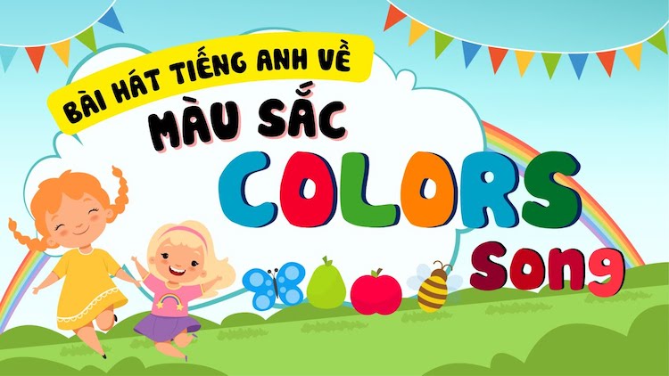 Bài hát tiếng Anh về màu sắc cho trẻ em (Giúp bé phát triển ngôn ngữ tự nhiên)