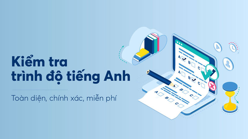 Muốn kiểm tra trình độ tiếng Anh online miễn phí? Đừng bỏ qua bài viết này!
