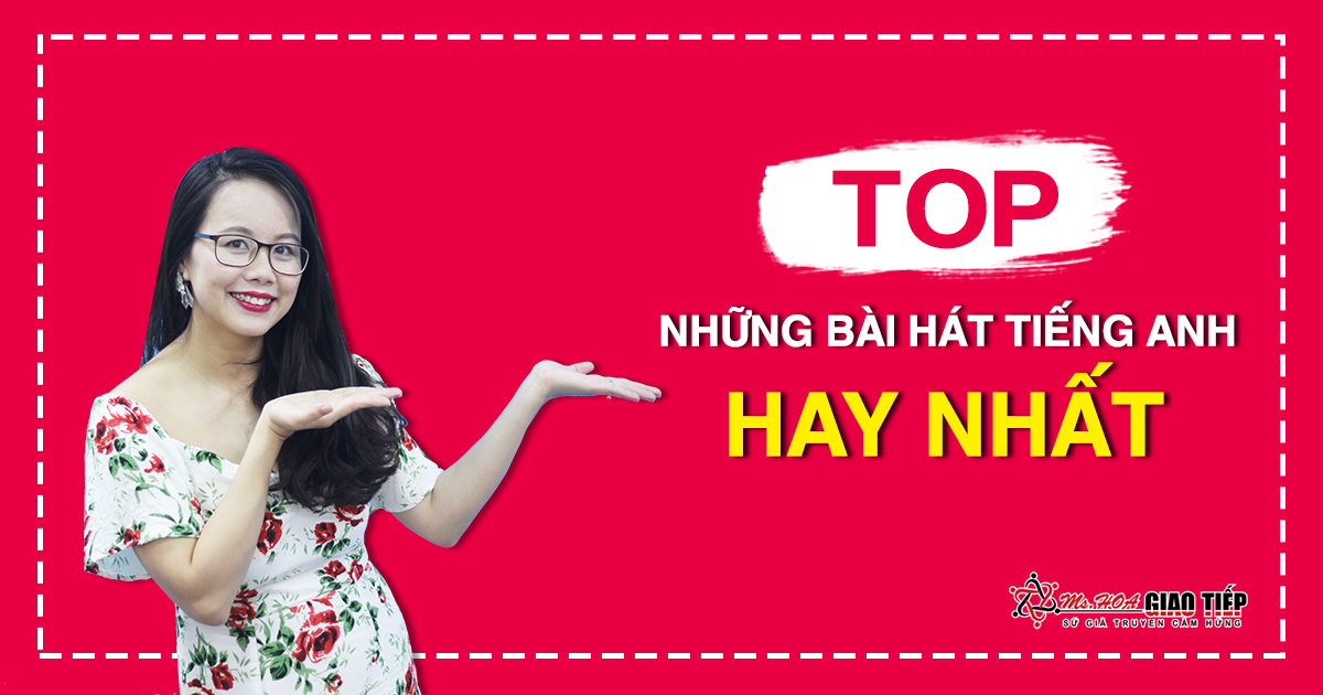 Tuyển tập những bài hát tiếng anh có phụ đề hay nhất (cho người mới bắt đầu)