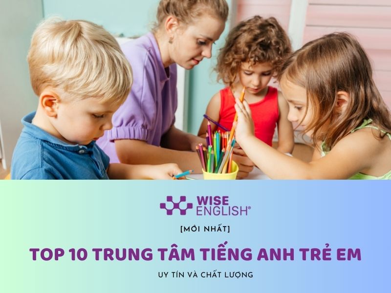 Tìm trung tâm dạy tiếng Anh cho trẻ em theo chủ đề: Uy tín và chất lượng!