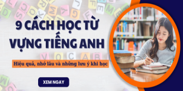 Cách học thuộc từ vựng tiếng anh nhanh nhất và nhớ lâu (Phương pháp khoa học, dễ áp dụng)