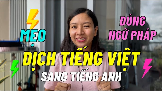 Làm sao để dịch tài liệu từ tiếng Việt sang tiếng Anh nhanh và hiệu quả?