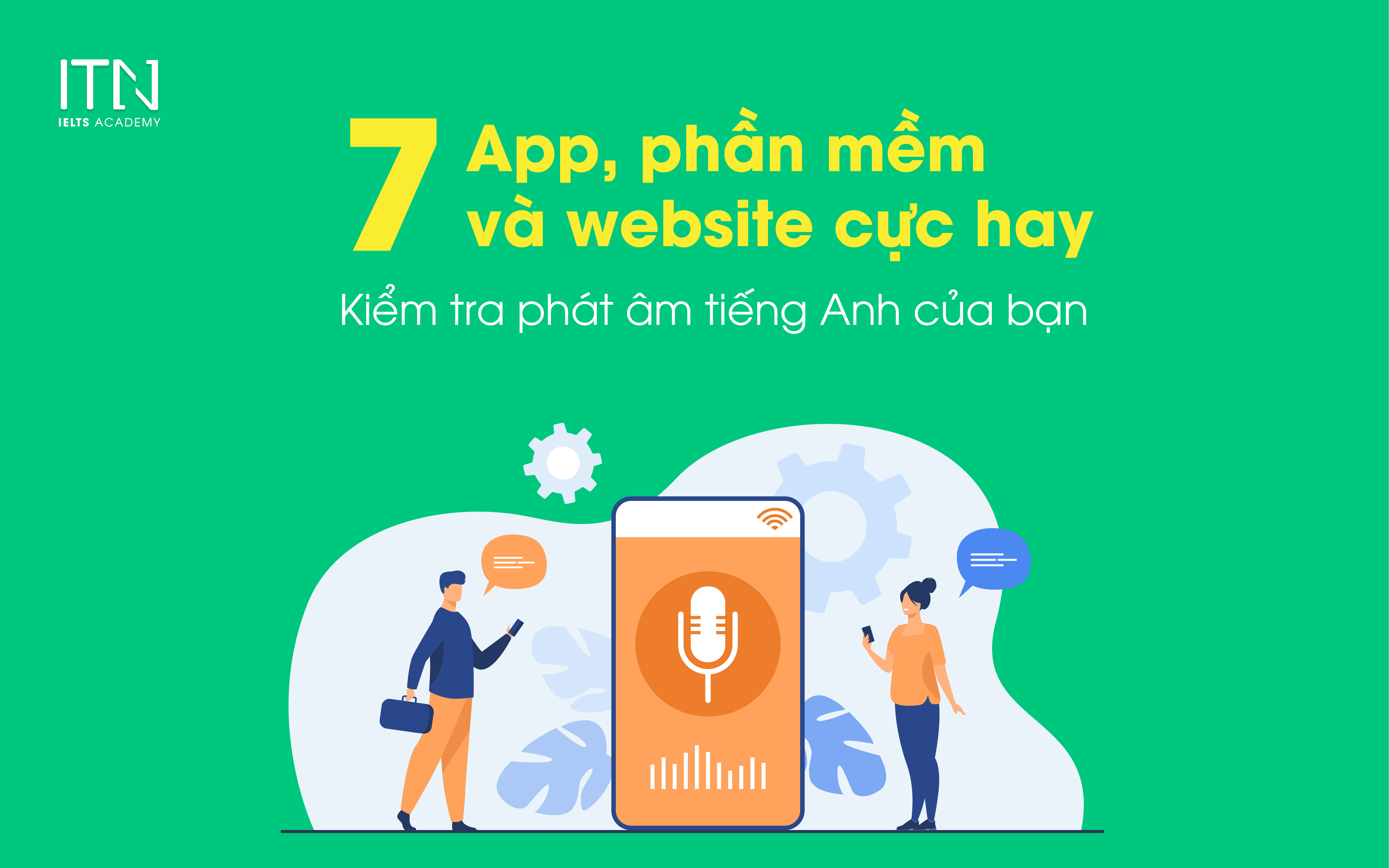 Muốn phát âm tiếng Anh chuẩn? Kiểm tra phát âm tiếng Anh online miễn phí liền!