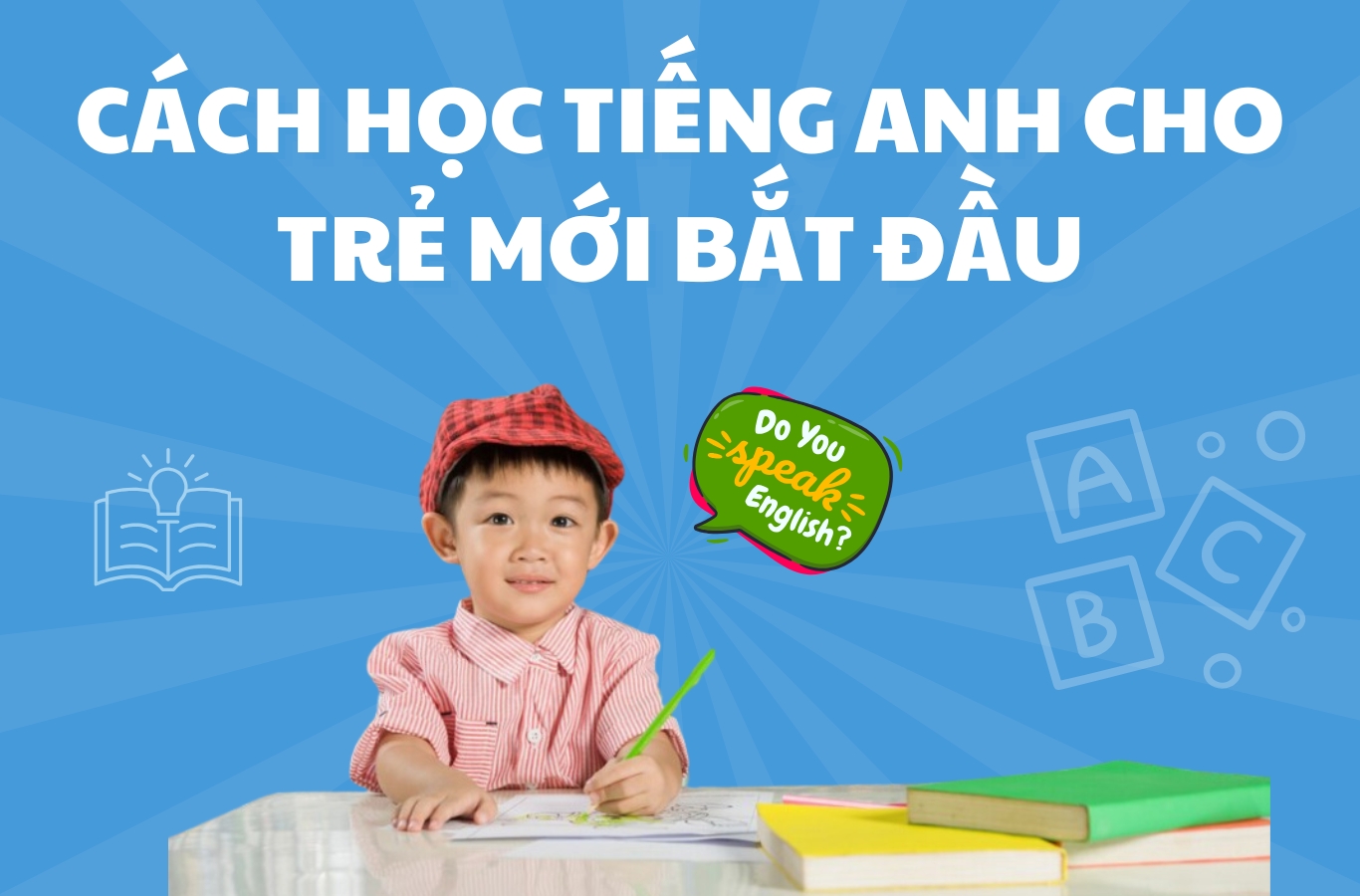 Làm thế nào để chăm sóc trẻ em bằng tiếng Anh: Mẹo cho người mới bắt đầu