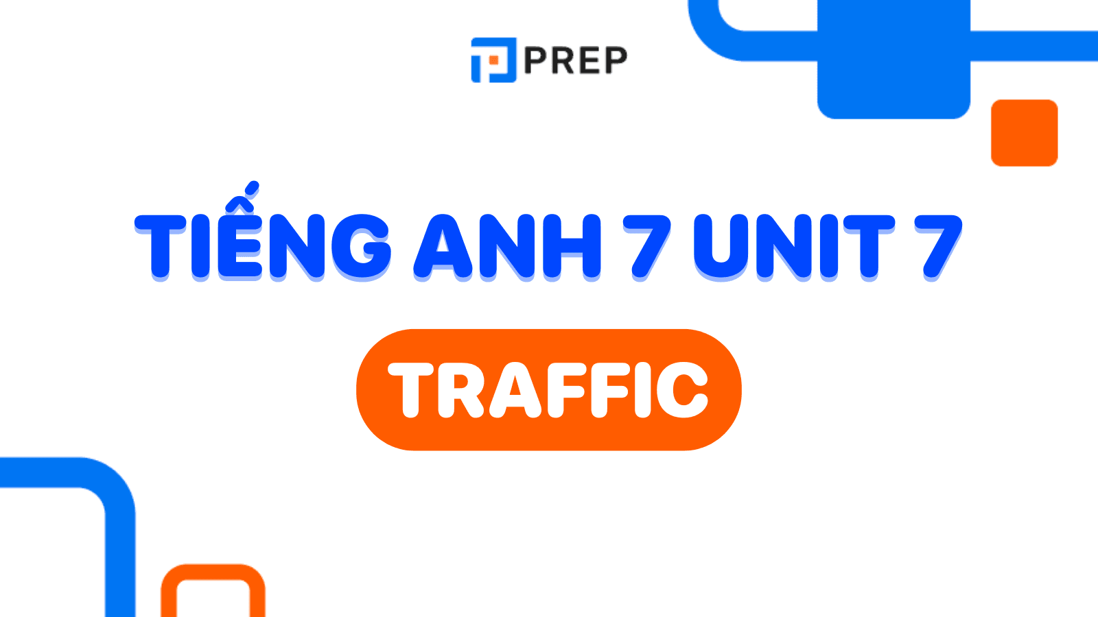 Tự học tiếng anh lớp 7 unit 7 tại nhà thế nào cho tốt? (Phương pháp đơn giản mà hay)