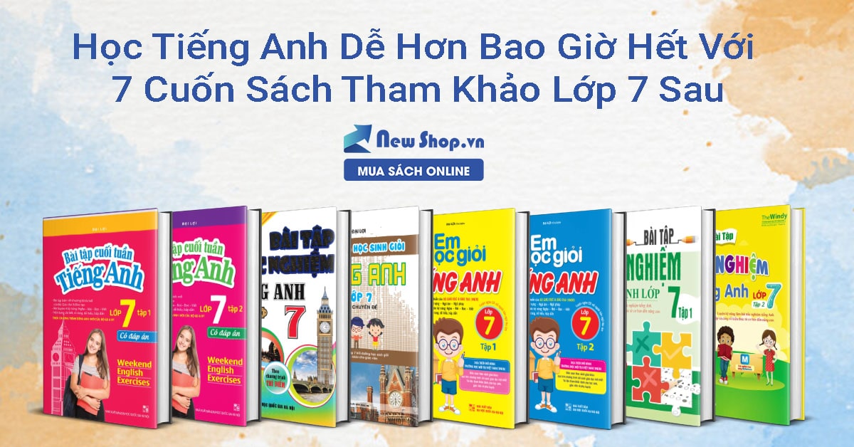 Tài liệu tiếng anh 7 nào tốt nhất? Tổng hợp sách và app học không thể bỏ qua.