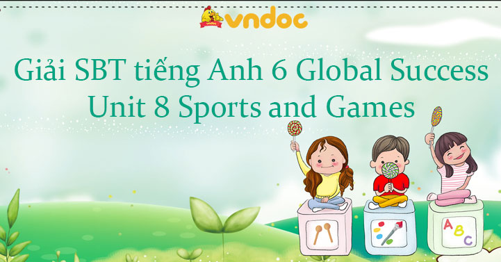 Giải bài tập tiếng Anh lớp 6 Unit 8 ở đâu tốt? Top 3 trang web hữu ích cho bé.