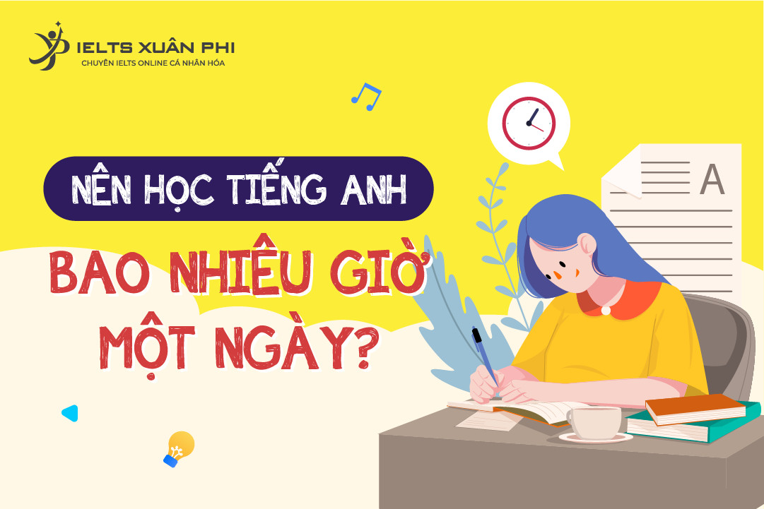 Giải đáp nên học tiếng Anh bao nhiêu giờ một ngày (Lộ trình học tập khoa học nhất).