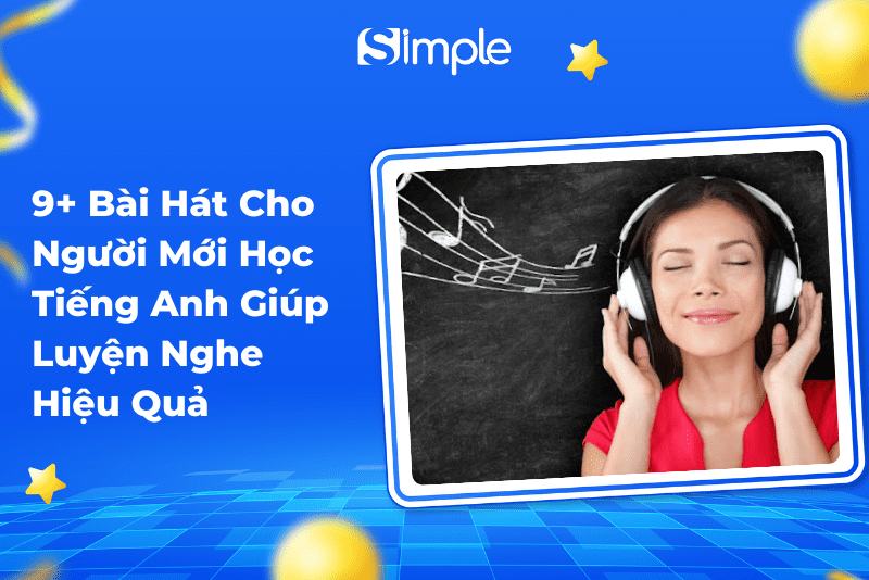 Cách chọn bài tập luyện nghe tiếng Anh trình độ A1 cho người mới? Bí kíp này giúp bạn học nhanh hơn.