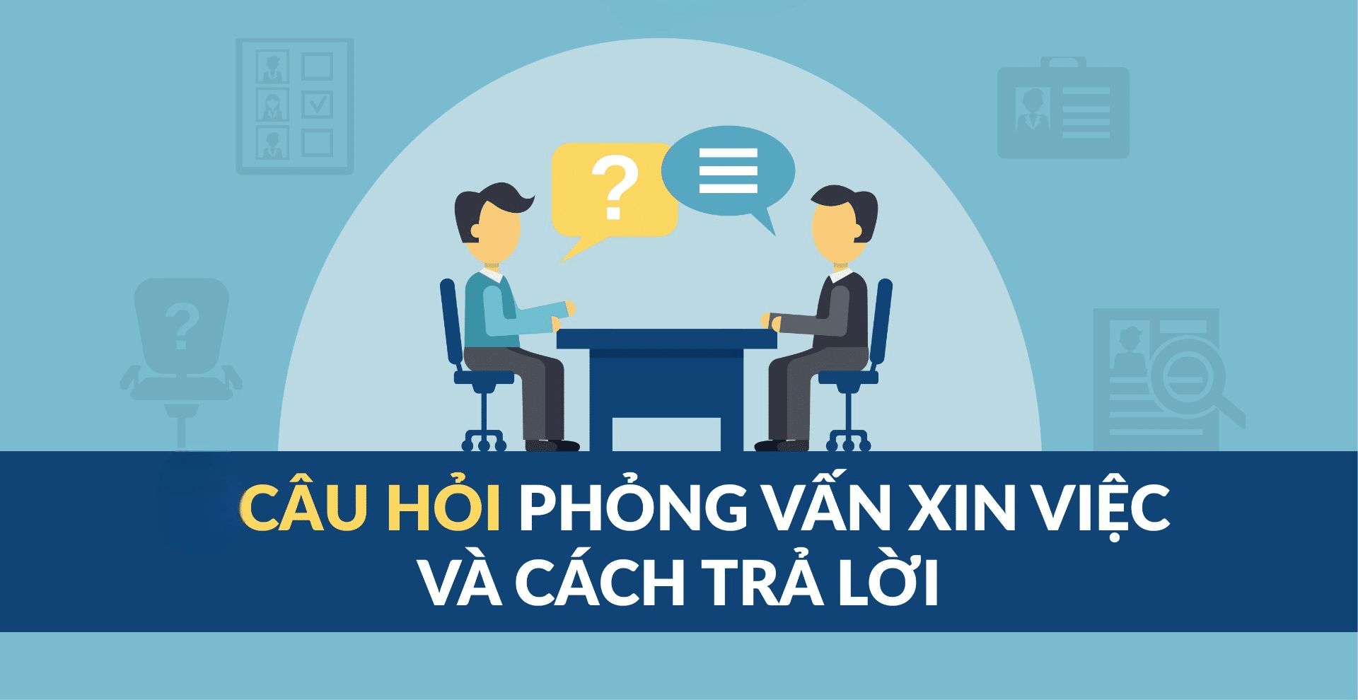 Chuẩn bị mẫu câu trả lời phỏng vấn tiếng Anh: Tự tin ghi điểm tuyệt đối
