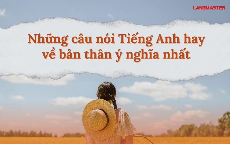 Những câu nói tiếng anh hay về bản thân nào đáng học nhất hiện nay