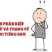 Học danh từ tính từ trạng từ trong tiếng anh thế nào? (Bí kíp dễ hiểu cho người mới bắt đầu)