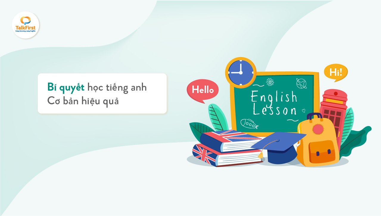 Bí kíp về cách học tiếng Anh hiệu quả nhất tại nhà, đảm bảo tiến bộ vượt bậc nhanh chóng.