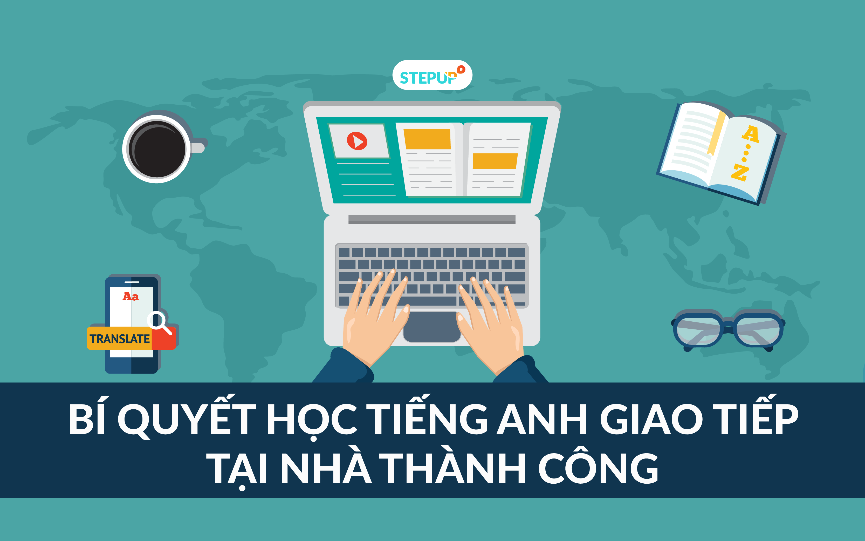 Học tiếng Anh giao tiếp hiệu quả tại nhà: Mấy cách này đơn giản mà hay.