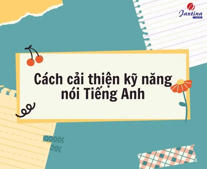 Giải pháp nâng cao kỹ năng nói tiếng Anh hiệu quả là gì? Áp dụng ngay các mẹo đơn giản này.