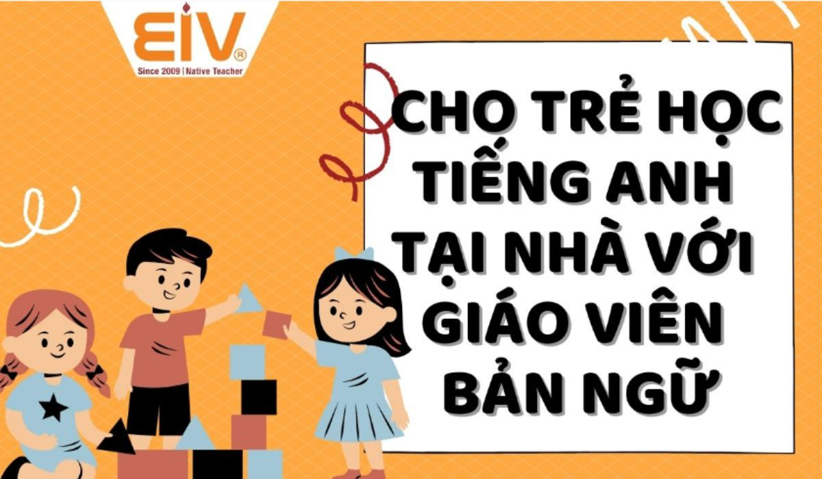 Học tiếng Anh trẻ em với giáo viên nước ngoài hiệu quả không? Bố mẹ cùng xem xét.