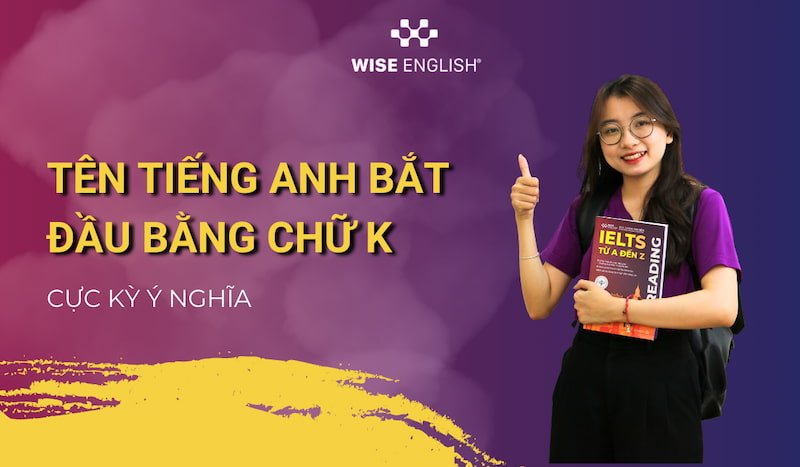 Tên tiếng Anh con gái bắt đầu bằng K: Ý nghĩa đặc biệt gì?