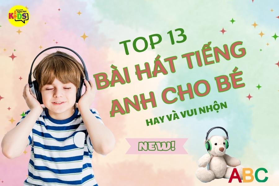 Top những bài hát tiếng Anh vui nhộn cho trẻ em hay nhất bố mẹ nên tham khảo